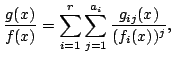 $\displaystyle \frac{g(x)}{f(x)} = \sum_{i=1}^r \sum_{j=1}^{a_i}
\frac{g_{ij}(x)}{(f_i(x))^j},
$